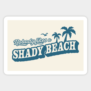 Nobody Likes A Shady Beach Summer Vacation Magnet